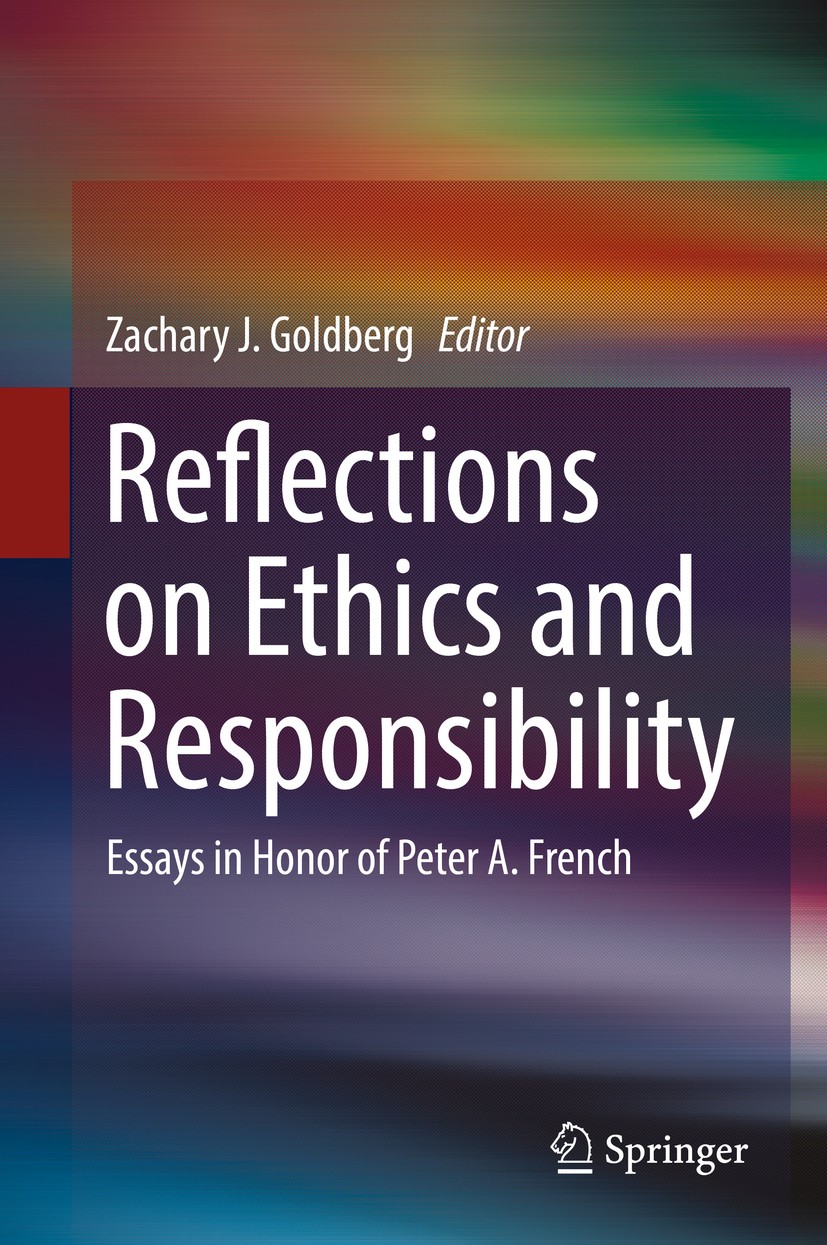 Titlebook: Reflections on Ethics and Responsibility; Essays in Honor of P Zachary J. Goldberg Book 2017 Springer International Publishing AG 2017 Pete Titlebook: Reflections on Ethics and Responsibility; Essays in Honor of P Zachary J. Goldberg Book 2017 Springer International Publishing AG 2017 Pete