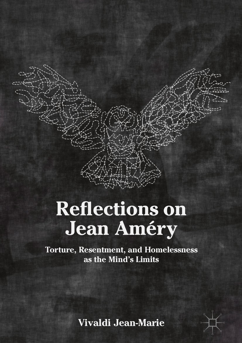 Titlebook: Reflections on Jean Améry; Torture, Resentment, Vivaldi Jean-Marie Book 2018 The Editor(s) (if applicable) and The Author(s), under exclusi Titlebook: Reflections on Jean Améry; Torture, Resentment, Vivaldi Jean-Marie Book 2018 The Editor(s) (if applicable) and The Author(s), under exclusi