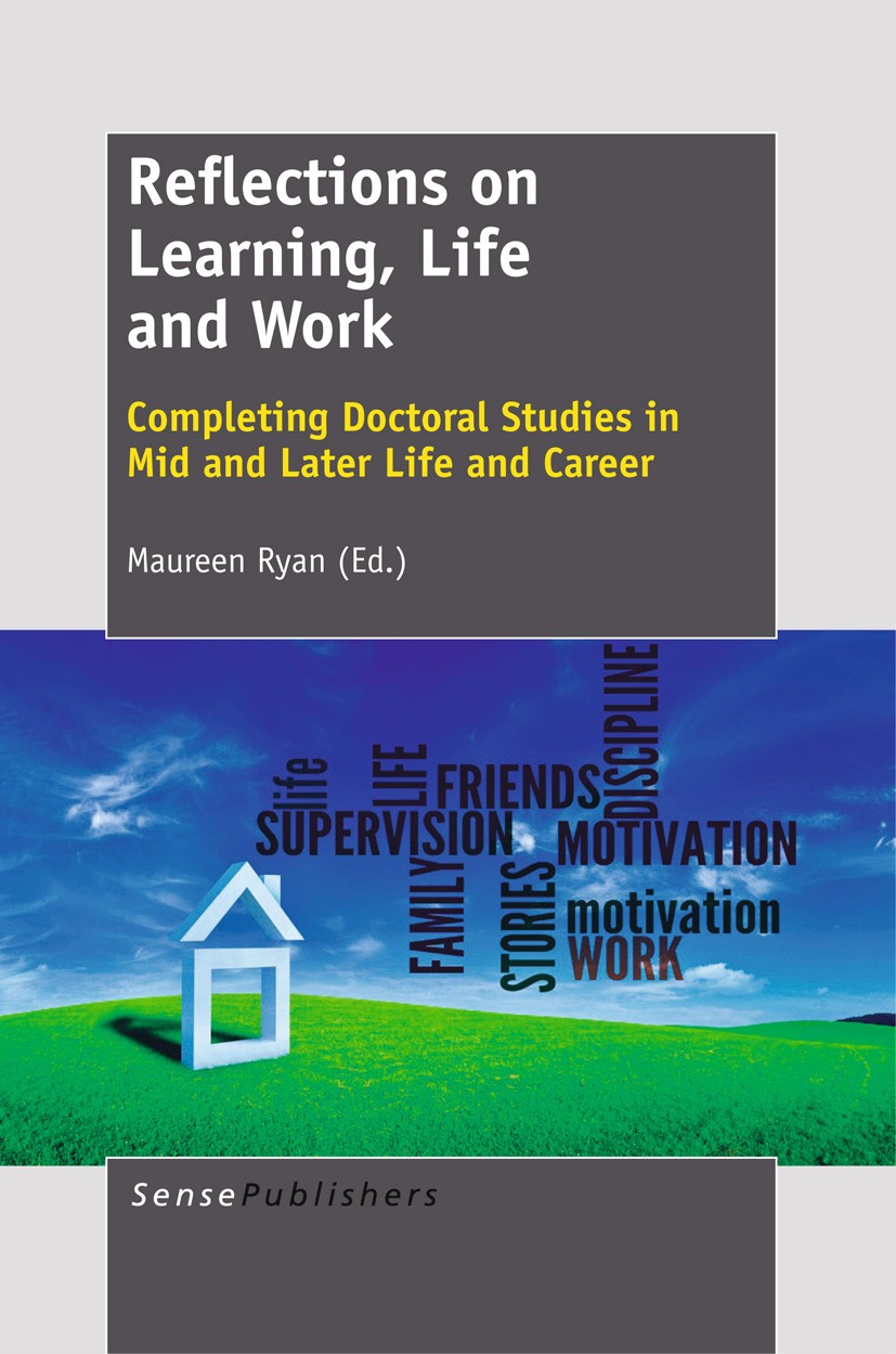 Titlebook: Reflections on Learning, Life and Work; Completing Doctoral Maureen Ryan Book 2012 SensePublishers 2012 research methodology Titlebook: Reflections on Learning, Life and Work; Completing Doctoral Maureen Ryan Book 2012 SensePublishers 2012 research methodology