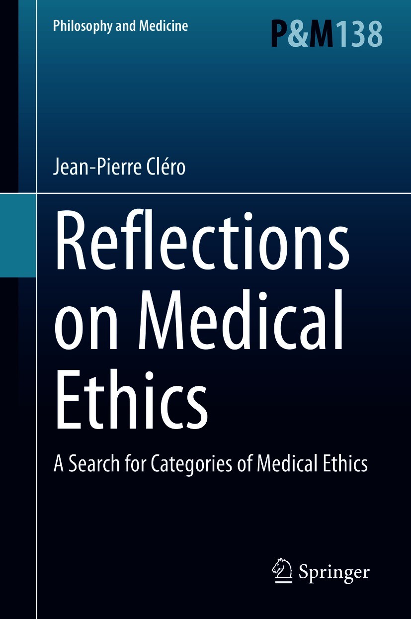 Titlebook: Reflections on Medical Ethics; A Search for Categor Jean-Pierre Cléro Book 2021 The Editor(s) (if applicable) and The Author(s), under excl Titlebook: Reflections on Medical Ethics; A Search for Categor Jean-Pierre Cléro Book 2021 The Editor(s) (if applicable) and The Author(s), under excl