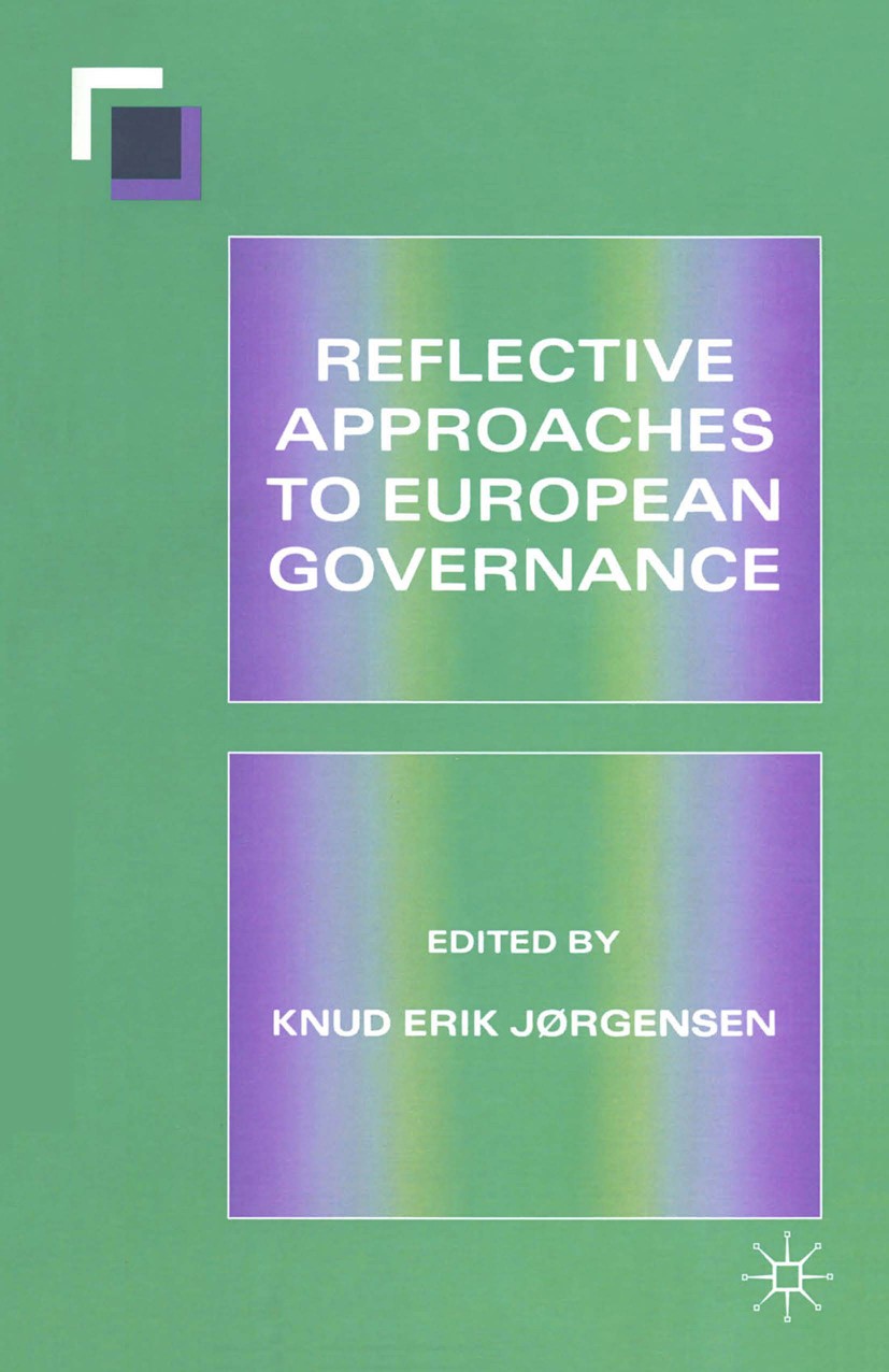 Titlebook: Reflective Approaches to European Governance; Knud Erik Jørgensen Book 1997 Palgrave Macmillan, a division of Macmillan Publishers Limited Titlebook: Reflective Approaches to European Governance; Knud Erik Jørgensen Book 1997 Palgrave Macmillan, a division of Macmillan Publishers Limited