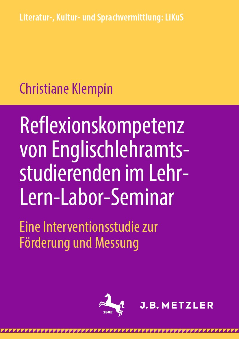 Titlebook: Reflexionskompetenz von Englischlehramtsstudierenden im Lehr-Lern-Labor-Seminar; Eine Interventionsst Christiane Klempin Book 2019 Springer Titlebook: Reflexionskompetenz von Englischlehramtsstudierenden im Lehr-Lern-Labor-Seminar; Eine Interventionsst Christiane Klempin Book 2019 Springer