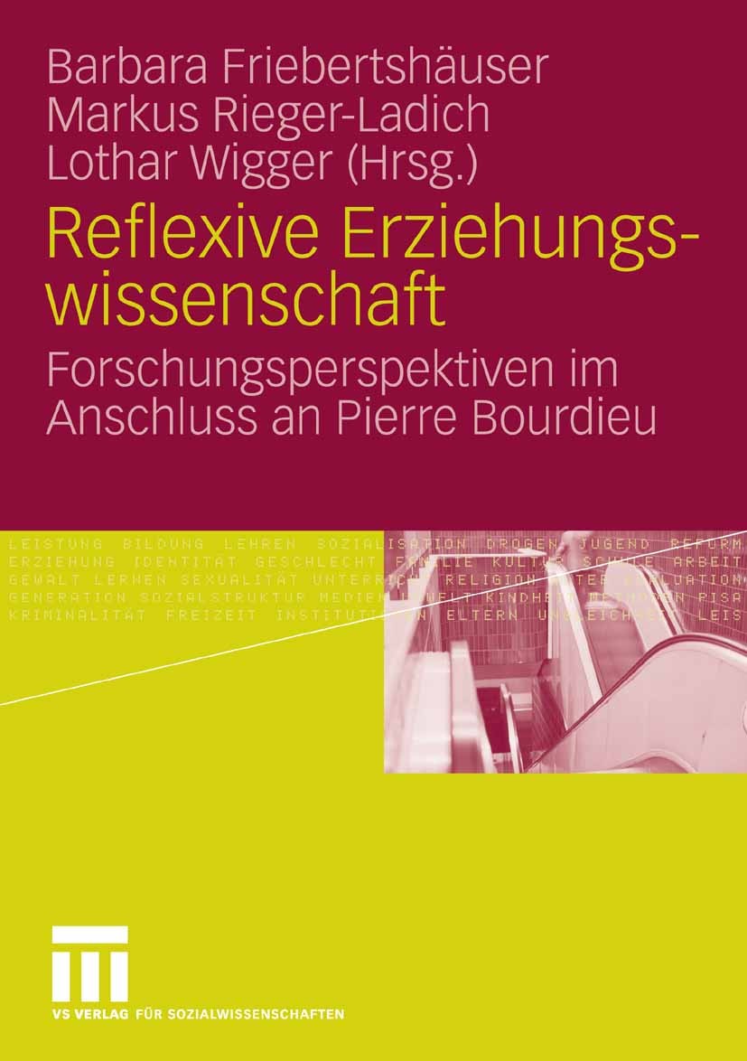 Titlebook: Reflexive Erziehungswissenschaft; Forschungsperspektiv Barbara Friebertshäuser (Professorin für Allgemein Book 20061st edition VS Verlag fü Titlebook: Reflexive Erziehungswissenschaft; Forschungsperspektiv Barbara Friebertshäuser (Professorin für Allgemein Book 20061st edition VS Verlag fü