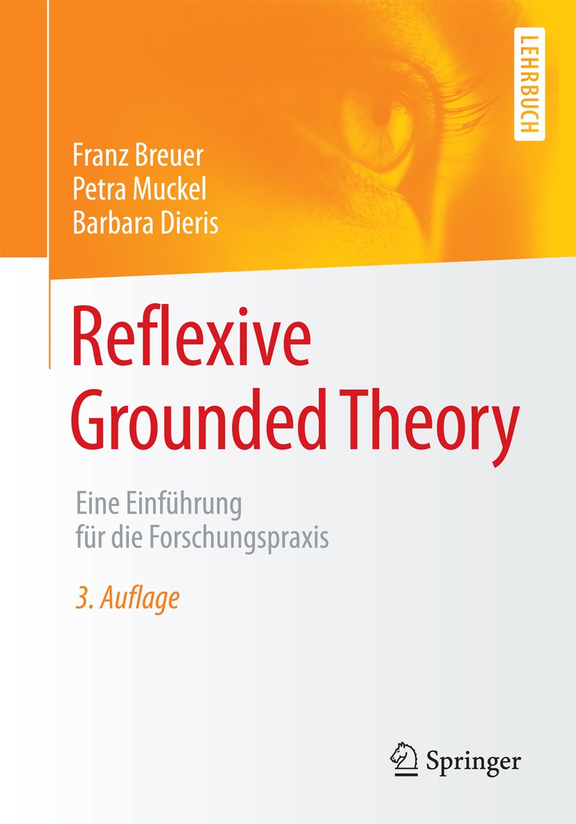 Titlebook: Reflexive Grounded Theory; Eine Einführung für Franz Breuer,Petra Muckel,Barbara Dieris Textbook 20173rd edition Springer Fachmedien Wiesb Titlebook: Reflexive Grounded Theory; Eine Einführung für Franz Breuer,Petra Muckel,Barbara Dieris Textbook 20173rd edition Springer Fachmedien Wiesb