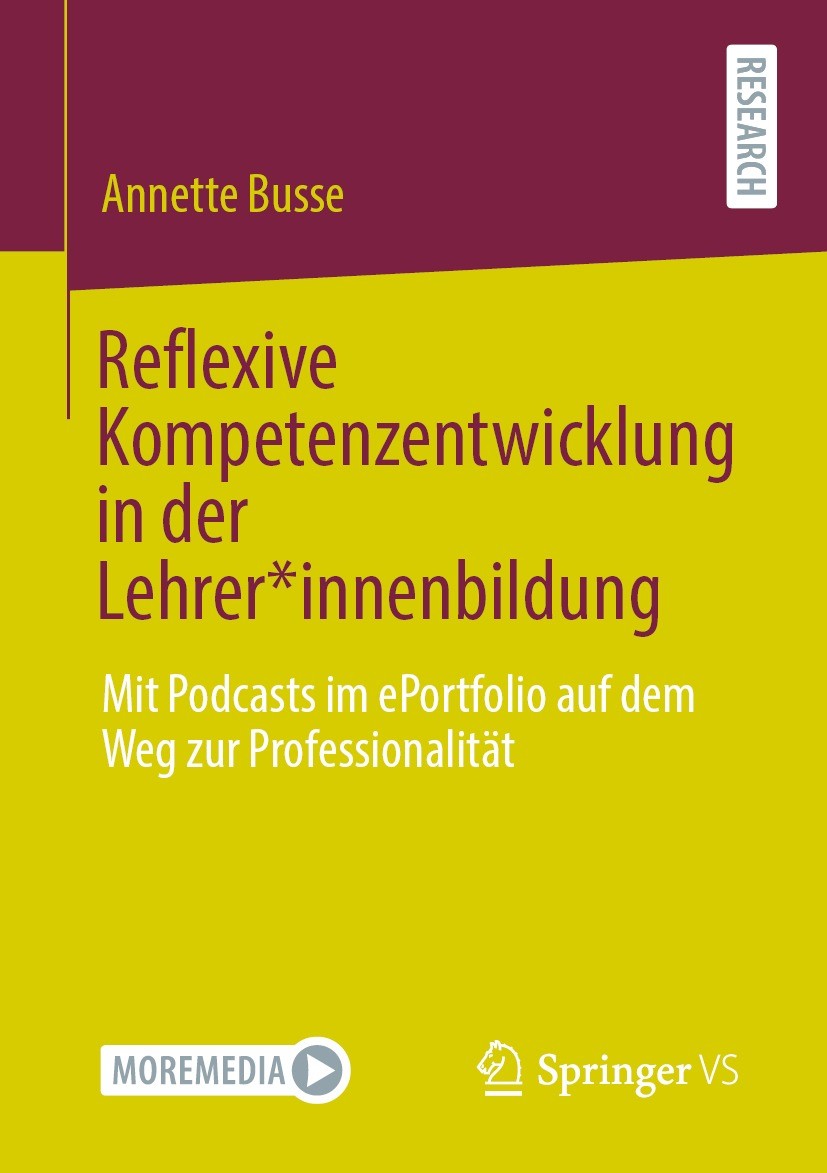 Titlebook: Reflexive Kompetenzentwicklung in der Lehrer*innenbildung; Mit Podcasts im ePor Annette Busse Book 2021 Der/die Herausgeber bzw. der/die Au Titlebook: Reflexive Kompetenzentwicklung in der Lehrer*innenbildung; Mit Podcasts im ePor Annette Busse Book 2021 Der/die Herausgeber bzw. der/die Au