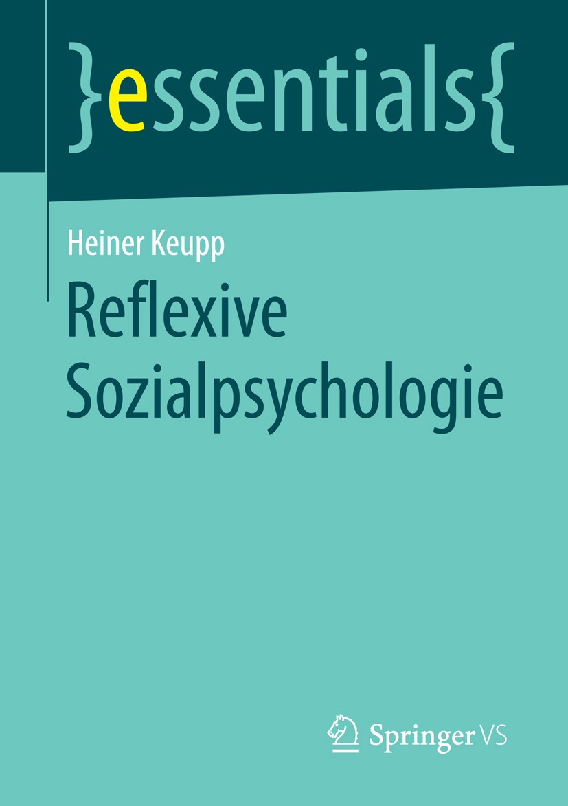 Titlebook: Reflexive Sozialpsychologie; Heiner Keupp Book 2016 Springer Fachmedien Wiesbaden GmbH, ein Teil von Springer Nature 2016 Psychologie.Völk Titlebook: Reflexive Sozialpsychologie; Heiner Keupp Book 2016 Springer Fachmedien Wiesbaden GmbH, ein Teil von Springer Nature 2016 Psychologie.Völk