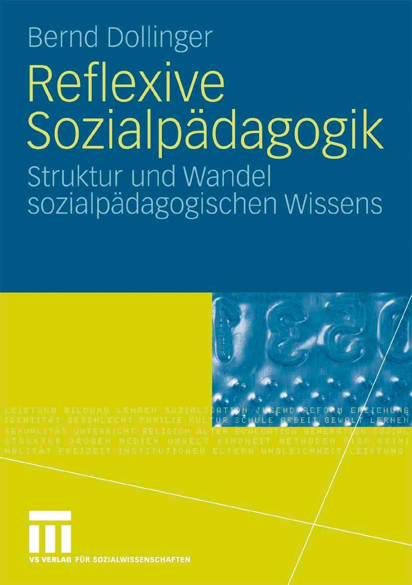 Titlebook: Reflexive Sozialpädagogik; Struktur und Wandel Bernd Dollinger Book 2008 VS Verlag für Sozialwissenschaften | Springer Fachmedien Wiesbade Titlebook: Reflexive Sozialpädagogik; Struktur und Wandel Bernd Dollinger Book 2008 VS Verlag für Sozialwissenschaften | Springer Fachmedien Wiesbade