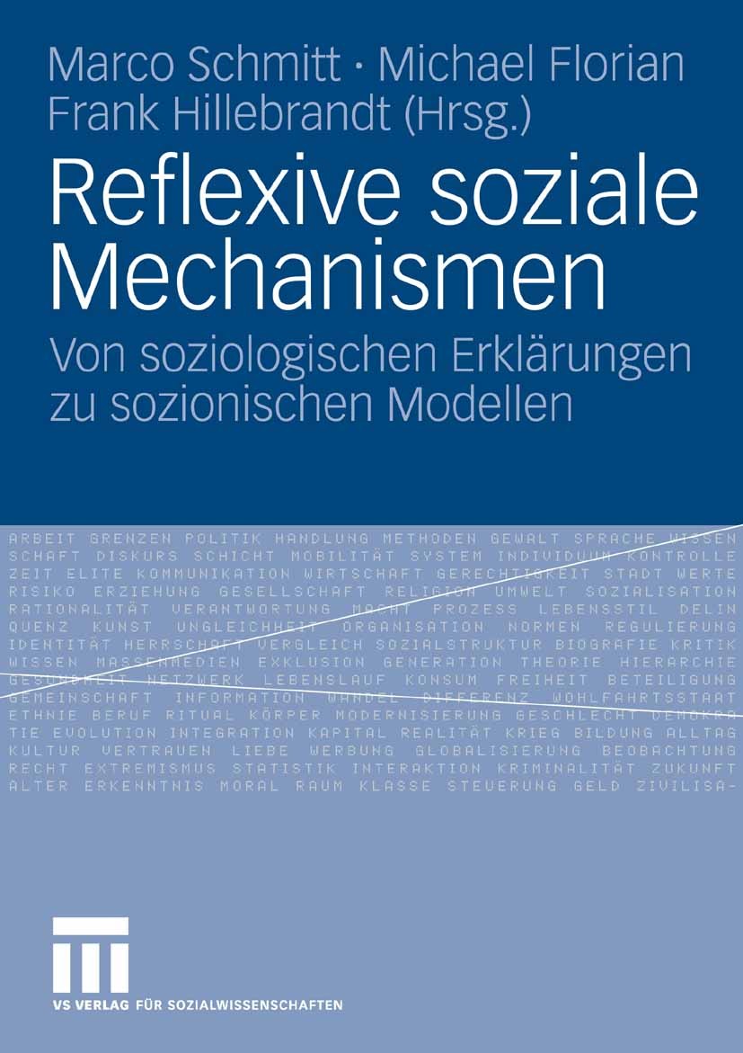 Titlebook: Reflexive soziale Mechanismen; Von soziologischen E Marco Schmitt,Michael Florian,Frank Hillebrandt Book 2006 VS Verlag für Sozialwissensch Titlebook: Reflexive soziale Mechanismen; Von soziologischen E Marco Schmitt,Michael Florian,Frank Hillebrandt Book 2006 VS Verlag für Sozialwissensch