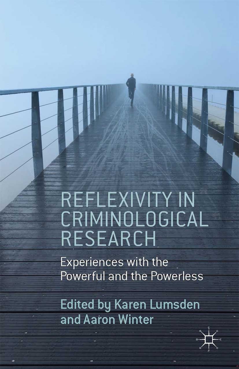 Titlebook: Reflexivity in Criminological Research; Experiences with the Karen Lumsden (Senior Lecturer in Sociology),Aaron Book 2014 Palgrave Macmilla Titlebook: Reflexivity in Criminological Research; Experiences with the Karen Lumsden (Senior Lecturer in Sociology),Aaron Book 2014 Palgrave Macmilla