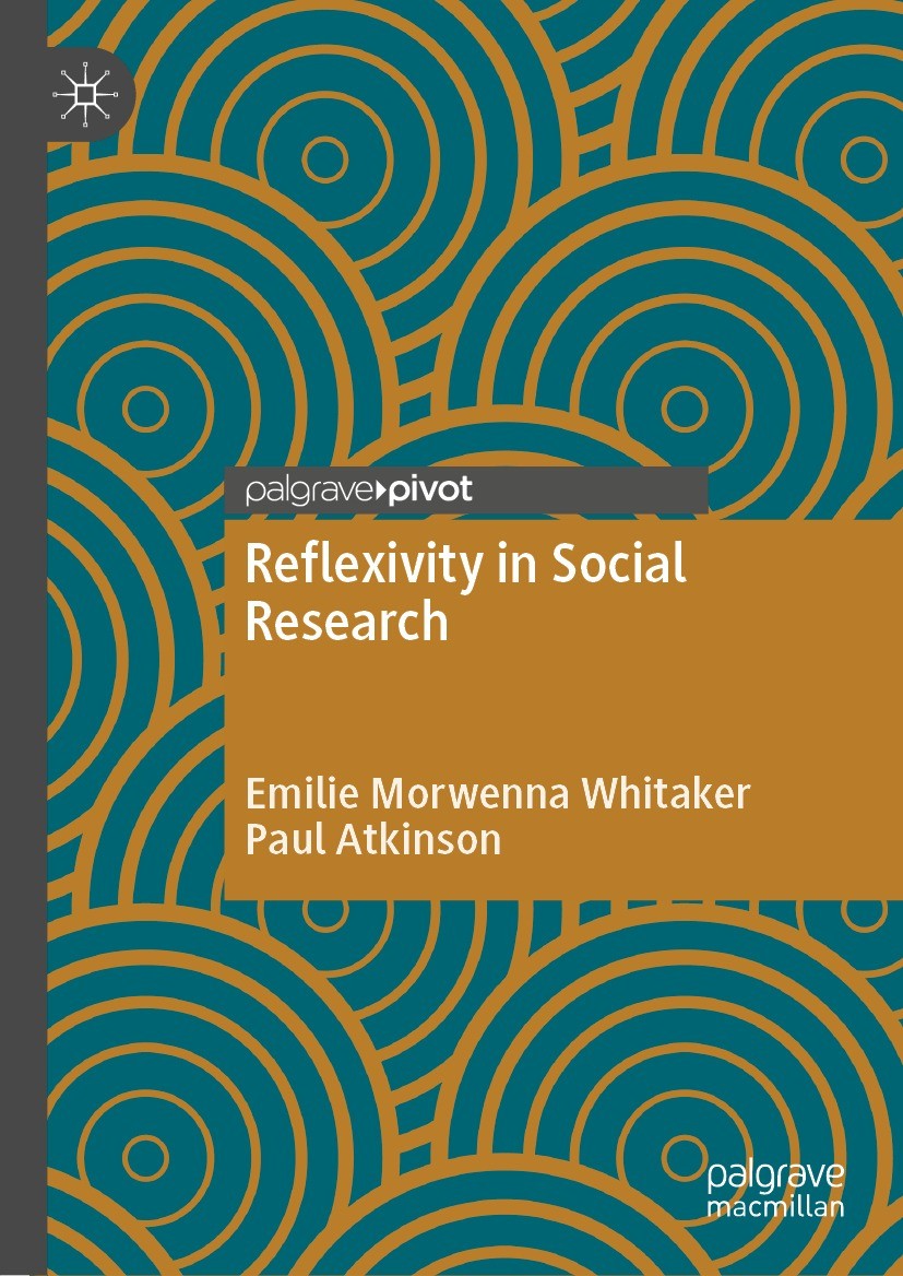 Titlebook: Reflexivity in Social Research; Emilie Morwenna Whitaker,Paul Atkinson Book 2021 The Editor(s) (if applicable) and The Author(s), under ex Titlebook: Reflexivity in Social Research; Emilie Morwenna Whitaker,Paul Atkinson Book 2021 The Editor(s) (if applicable) and The Author(s), under ex