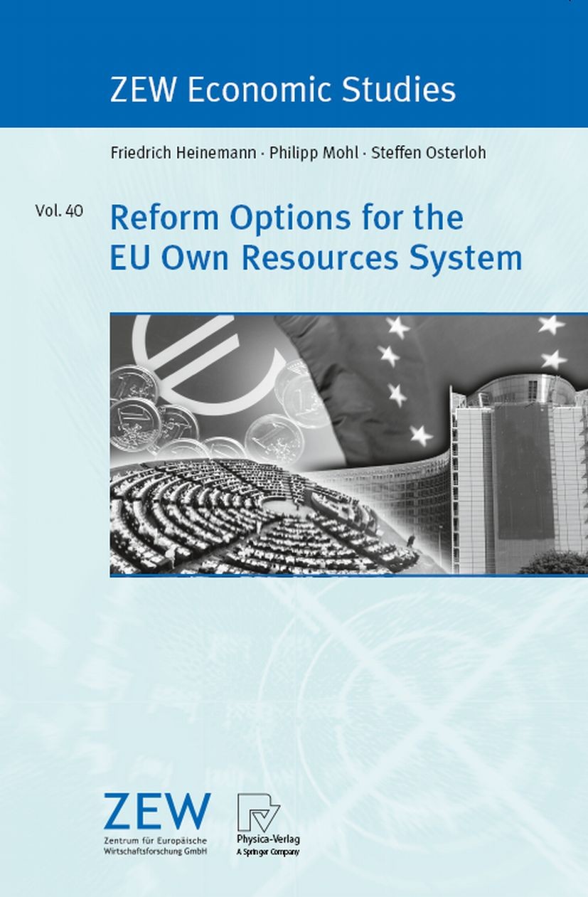 Titlebook: Reform Options for the EU Own Resources System; Friedrich Heinemann,Philipp Mohl,Steffen Osterloh Book 2008 Physica-Verlag Heidelberg 2008 Titlebook: Reform Options for the EU Own Resources System; Friedrich Heinemann,Philipp Mohl,Steffen Osterloh Book 2008 Physica-Verlag Heidelberg 2008