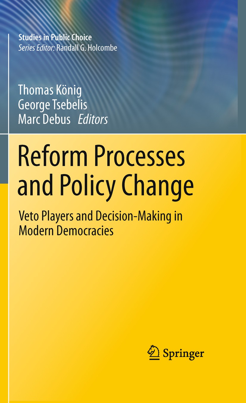 Titlebook: Reform Processes and Policy Change; Veto Players and Dec Thomas König,Marc Debus,George Tsebelis Book 2011 Springer-Verlag New York 2011 Le Titlebook: Reform Processes and Policy Change; Veto Players and Dec Thomas König,Marc Debus,George Tsebelis Book 2011 Springer-Verlag New York 2011 Le