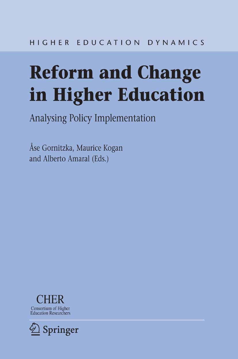 Titlebook: Reform and Change in Higher Education; Analysing Policy Imp Åse Gornitzka,Maurice Kogan,Alberto Amaral Book 2005 Springer Science+Business Titlebook: Reform and Change in Higher Education; Analysing Policy Imp Åse Gornitzka,Maurice Kogan,Alberto Amaral Book 2005 Springer Science+Business