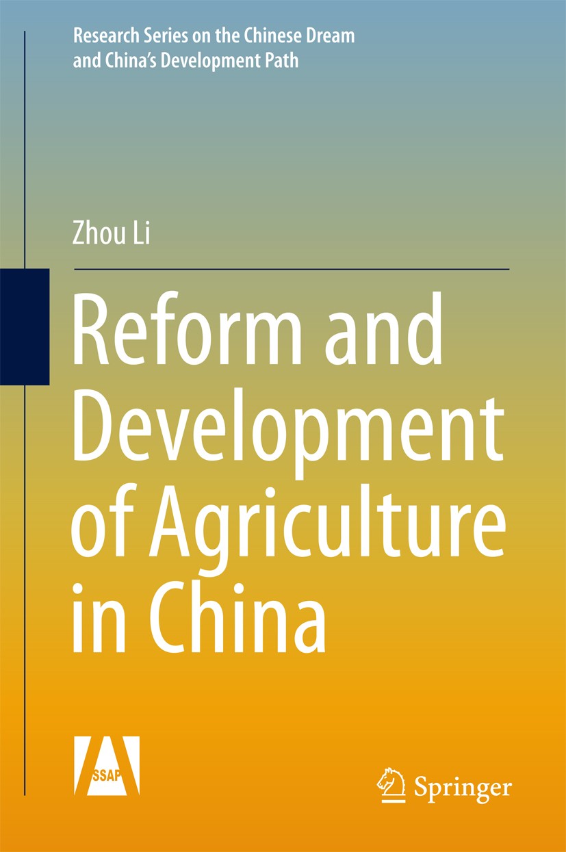 Titlebook: Reform and Development of Agriculture in China; Zhou Li Book 2017 Social Sciences Academic Press and Springer Nature Singapore Pte Ltd. 2 Titlebook: Reform and Development of Agriculture in China; Zhou Li Book 2017 Social Sciences Academic Press and Springer Nature Singapore Pte Ltd. 2