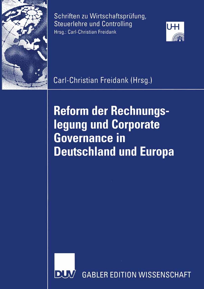 Titlebook: Reform der Rechnungslegung und Corporate Governance in Deutschland und Europa; Carl-Christian Freidank,Thies Lentfer Book 2004 Deutscher U Titlebook: Reform der Rechnungslegung und Corporate Governance in Deutschland und Europa; Carl-Christian Freidank,Thies Lentfer Book 2004 Deutscher U