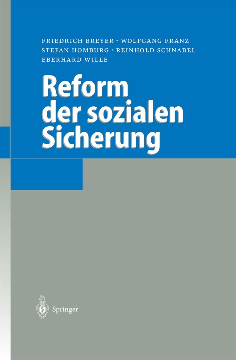 Titlebook: Reform der sozialen Sicherung; Friedrich Breyer,Wolfgang Franz,Eberhard Wille Book 2004 Springer-Verlag Berlin Heidelberg 2004 Alterssiche Titlebook: Reform der sozialen Sicherung; Friedrich Breyer,Wolfgang Franz,Eberhard Wille Book 2004 Springer-Verlag Berlin Heidelberg 2004 Alterssiche