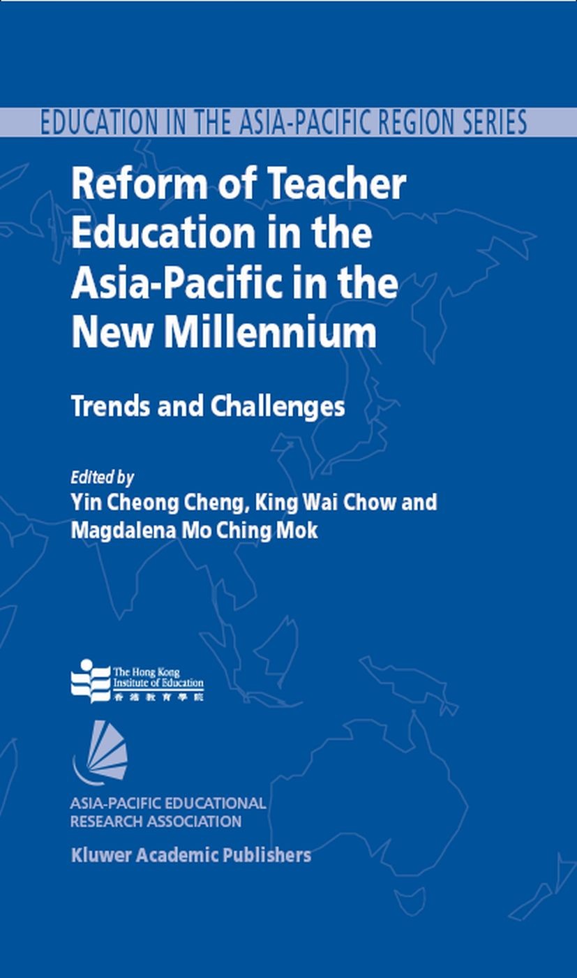 Titlebook: Reform of Teacher Education in the Asia-Pacific in the New Millennium; Trends and Challenge Yin Cheong Cheng,King Wai Chow,Magdalena Mo Chi Titlebook: Reform of Teacher Education in the Asia-Pacific in the New Millennium; Trends and Challenge Yin Cheong Cheng,King Wai Chow,Magdalena Mo Chi