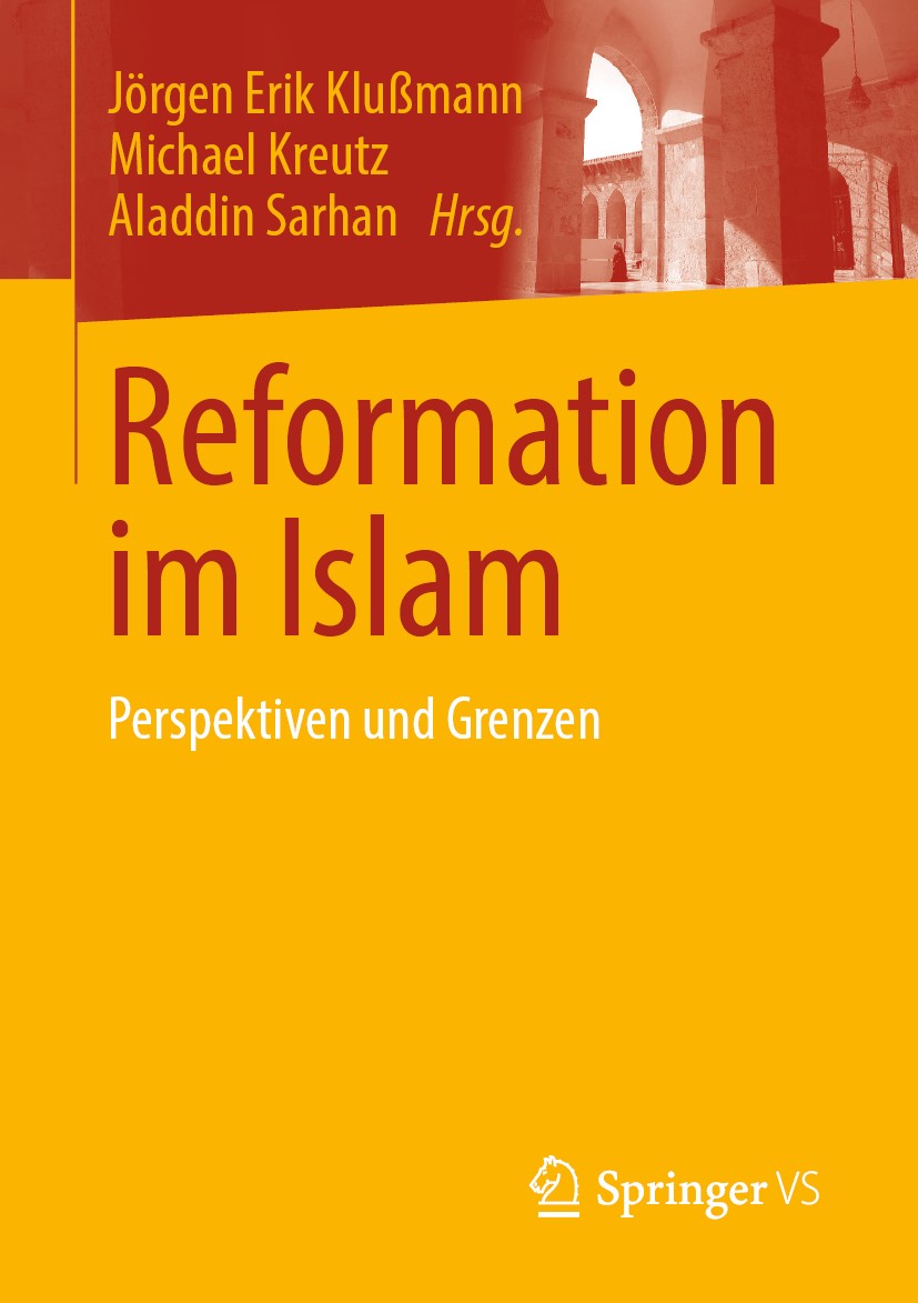 Titlebook: Reformation im Islam; Perspektiven und Gre Jörgen Erik Klußmann,Michael Kreutz,Aladdin Sarhan Book 2019 Springer Fachmedien Wiesbaden GmbH, Titlebook: Reformation im Islam; Perspektiven und Gre Jörgen Erik Klußmann,Michael Kreutz,Aladdin Sarhan Book 2019 Springer Fachmedien Wiesbaden GmbH,