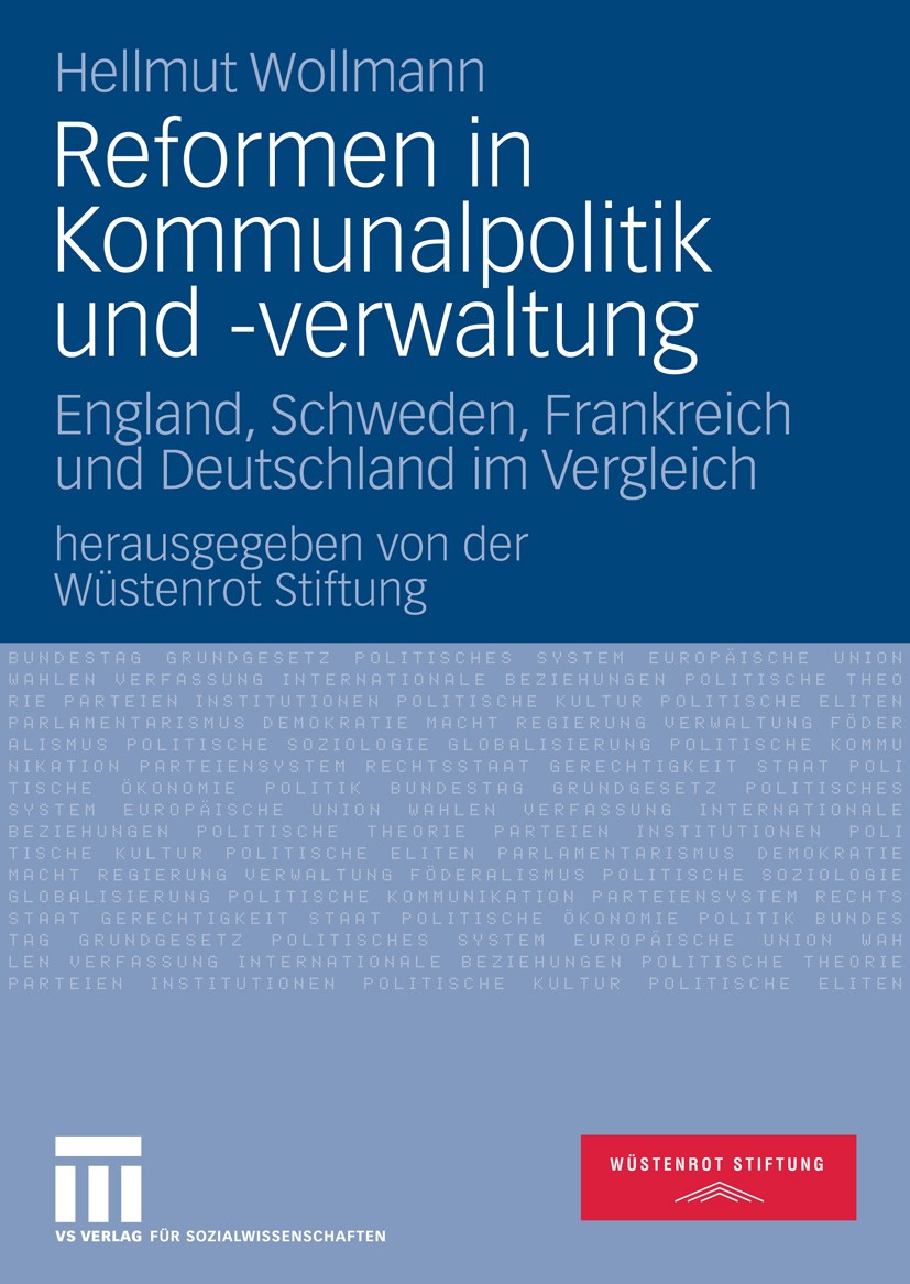 Titlebook: Reformen in Kommunalpolitik und -verwaltung; England, Schweden, F Hellmut Wollmann Book 2008 VS Verlag für Sozialwissenschaften | Springer Titlebook: Reformen in Kommunalpolitik und -verwaltung; England, Schweden, F Hellmut Wollmann Book 2008 VS Verlag für Sozialwissenschaften | Springer