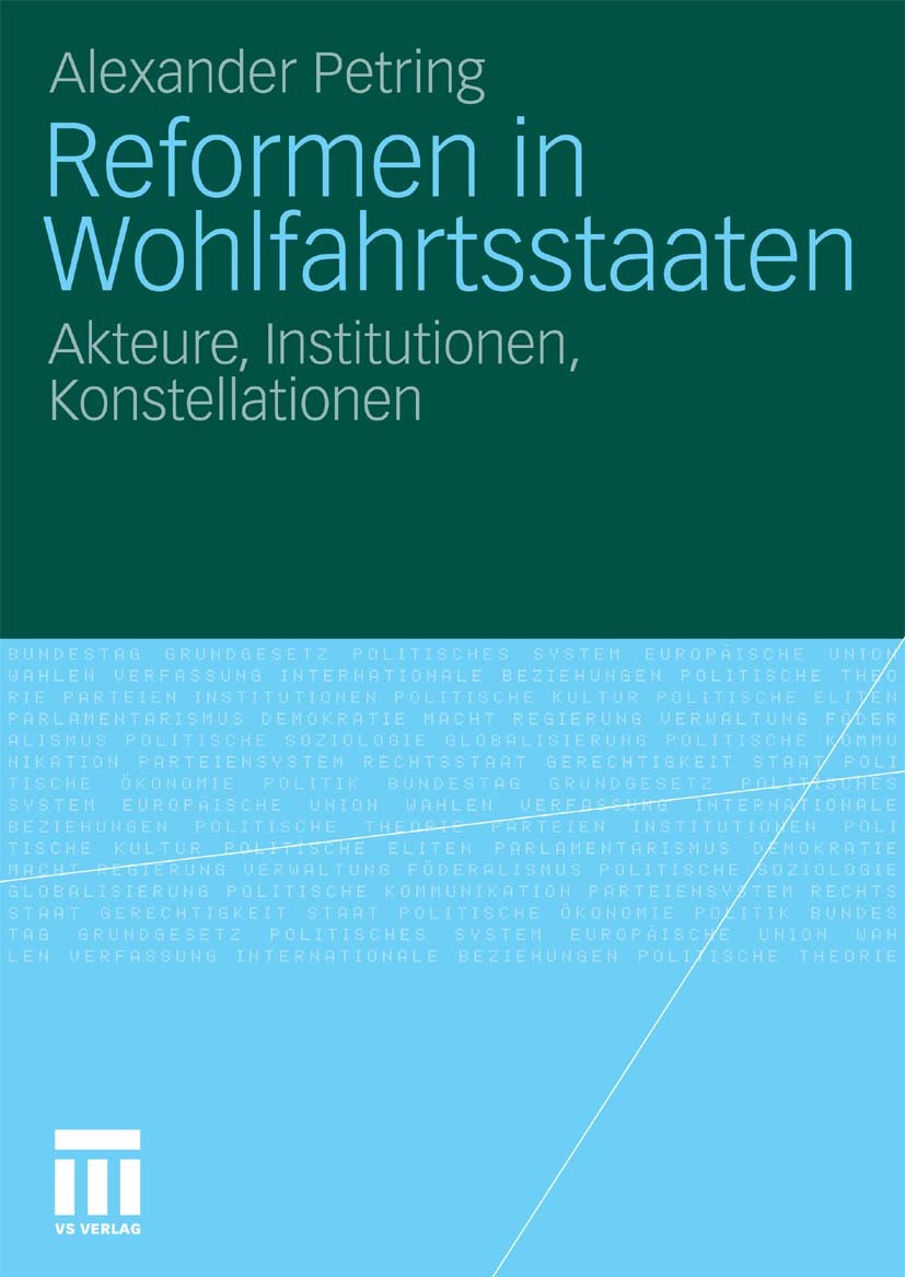 Titlebook: Reformen in Wohlfahrtsstaaten; Akteure, Institution Alexander Petring Book 2010 VS Verlag für Sozialwissenschaften | Springer Fachmedien Wi Titlebook: Reformen in Wohlfahrtsstaaten; Akteure, Institution Alexander Petring Book 2010 VS Verlag für Sozialwissenschaften | Springer Fachmedien Wi