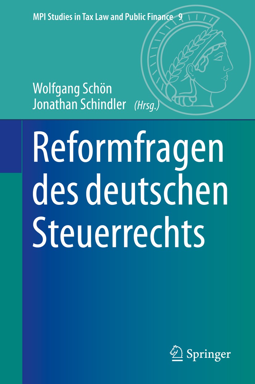 Titlebook: Reformfragen des deutschen Steuerrechts; Wolfgang Schön,Jonathan Schindler Book 2020 Springer-Verlag GmbH Deutschland, ein Teil von Spring Titlebook: Reformfragen des deutschen Steuerrechts; Wolfgang Schön,Jonathan Schindler Book 2020 Springer-Verlag GmbH Deutschland, ein Teil von Spring