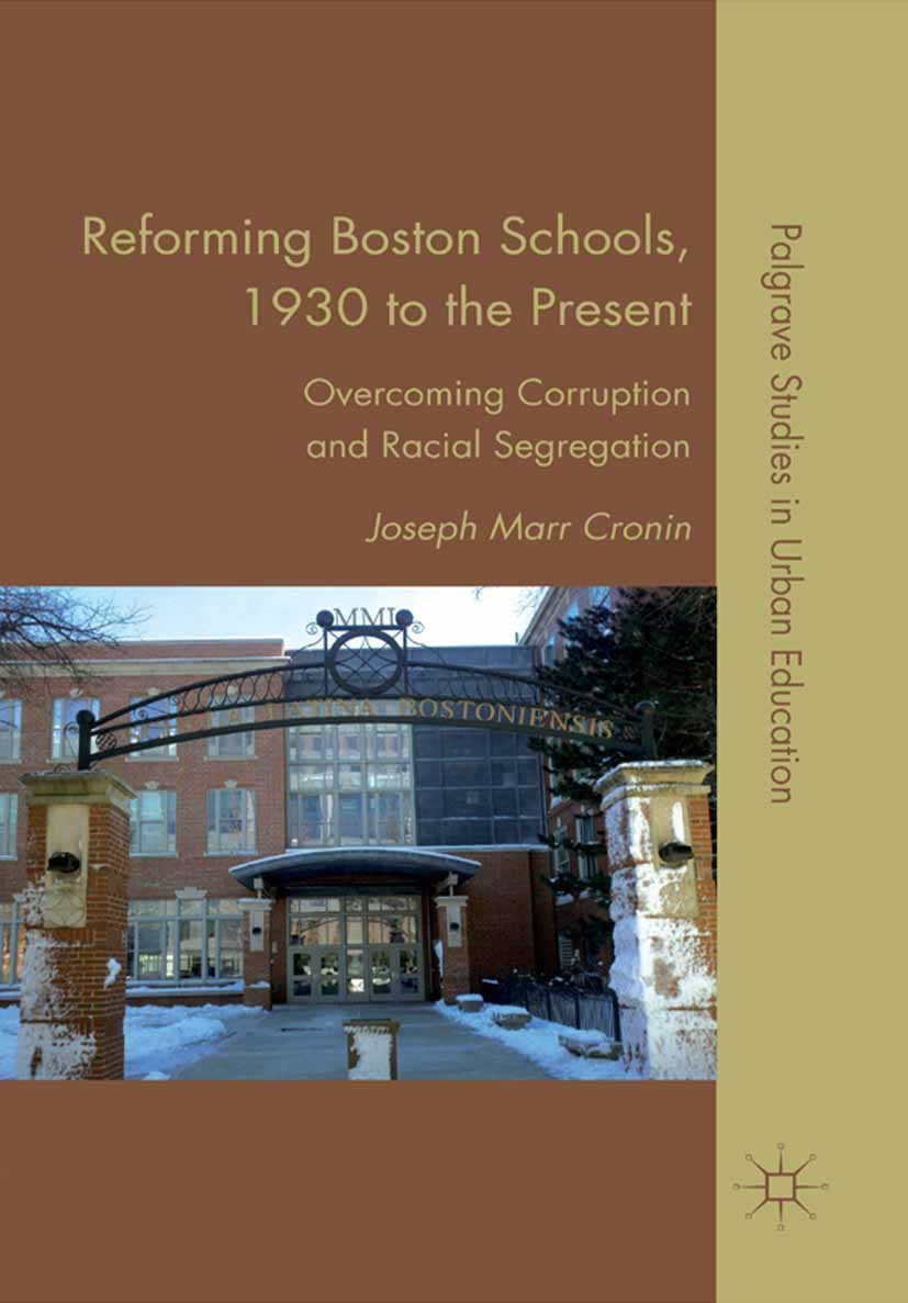 Titlebook: Reforming Boston Schools, 1930–2006; Overcoming Corruptio Joseph Marr Cronin Book 2008 Joseph Marr Cronin 2008 Collective Bargaining.corrup Titlebook: Reforming Boston Schools, 1930–2006; Overcoming Corruptio Joseph Marr Cronin Book 2008 Joseph Marr Cronin 2008 Collective Bargaining.corrup