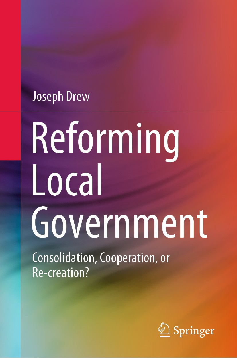 Titlebook: Reforming Local Government; Consolidation, Coope Joseph Drew Book 2020 Springer Nature Singapore Pte Ltd. 2020 Local Government.Public Admi Titlebook: Reforming Local Government; Consolidation, Coope Joseph Drew Book 2020 Springer Nature Singapore Pte Ltd. 2020 Local Government.Public Admi