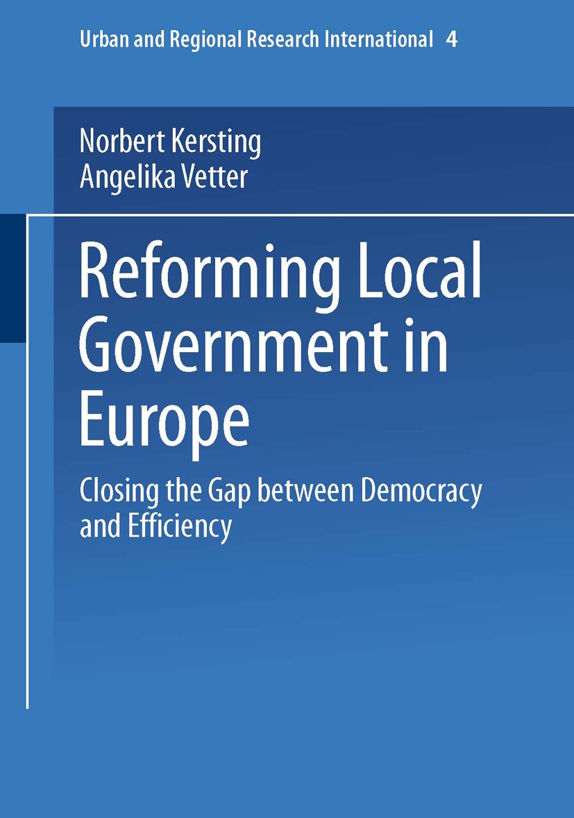 Titlebook: Reforming Local Government in Europe; Closing the Gap betw Norbert Kersting,Angelika Vetter Book 2003 Springer Fachmedien Wiesbaden 2003 Eu Titlebook: Reforming Local Government in Europe; Closing the Gap betw Norbert Kersting,Angelika Vetter Book 2003 Springer Fachmedien Wiesbaden 2003 Eu