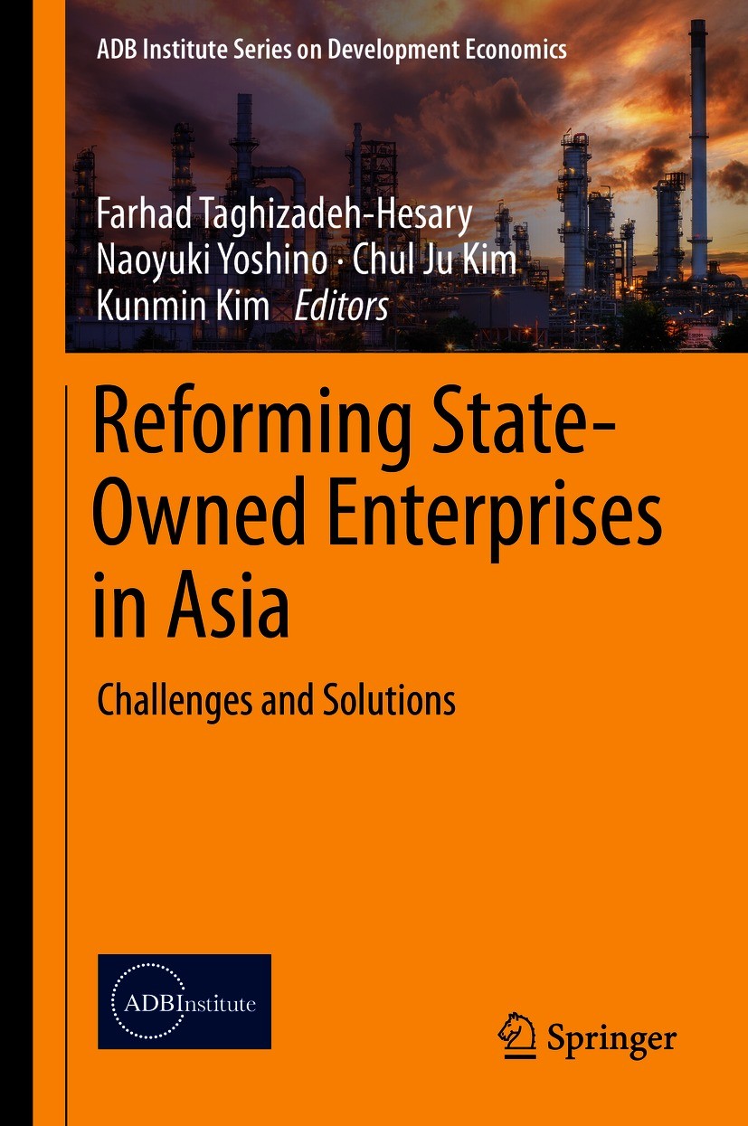Titlebook: Reforming State-Owned Enterprises in Asia; Challenges and Solut Farhad Taghizadeh-Hesary,Naoyuki Yoshino,Kunmin Ki Book 2021 Asian Developm Titlebook: Reforming State-Owned Enterprises in Asia; Challenges and Solut Farhad Taghizadeh-Hesary,Naoyuki Yoshino,Kunmin Ki Book 2021 Asian Developm