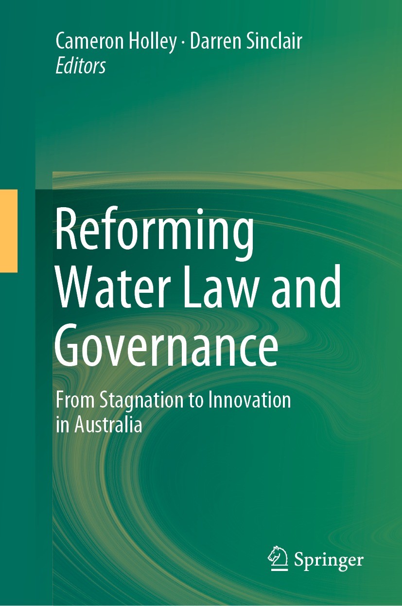 Titlebook: Reforming Water Law and Governance; From Stagnation to I Cameron Holley,Darren Sinclair Book 2018 Springer Nature Singapore Pte Ltd 2018 wa Titlebook: Reforming Water Law and Governance; From Stagnation to I Cameron Holley,Darren Sinclair Book 2018 Springer Nature Singapore Pte Ltd 2018 wa