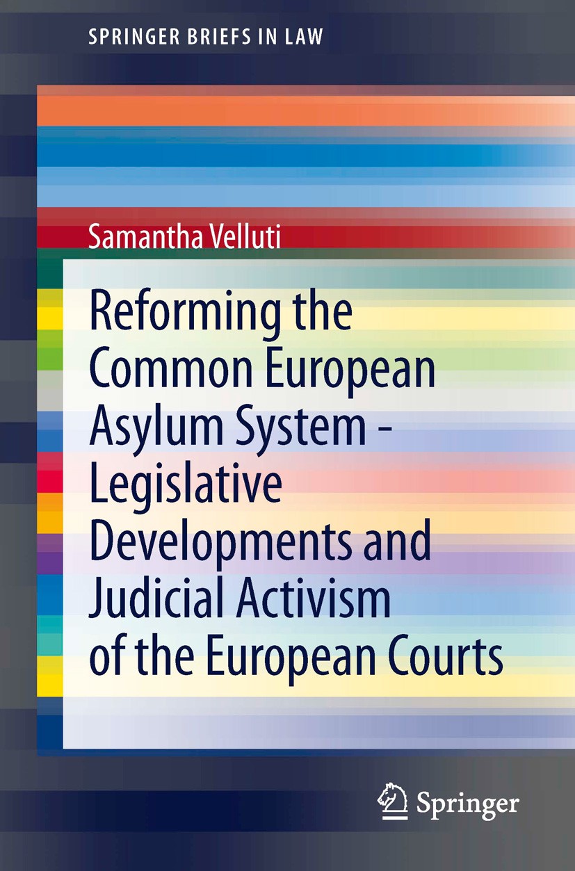 Titlebook: Reforming the Common European Asylum System — Legislative developments and judicial activism of the ; Samantha Velluti Book 2014 The Autho Titlebook: Reforming the Common European Asylum System — Legislative developments and judicial activism of the ; Samantha Velluti Book 2014 The Autho