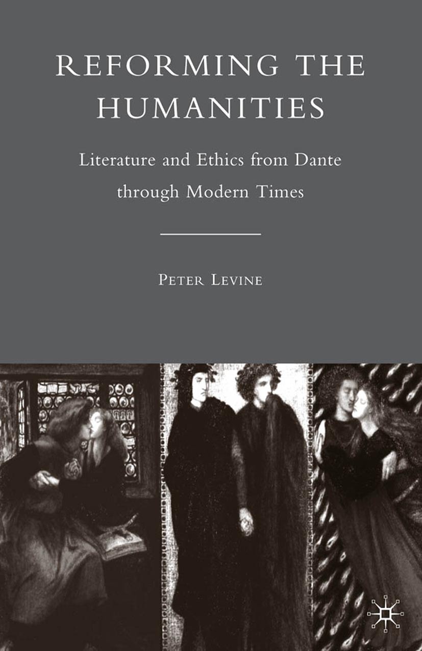 Titlebook: Reforming the Humanities; Literature and Ethic Peter Levine Book 2009 Palgrave Macmillan, a division of Nature America Inc. 2009 Interpreta Titlebook: Reforming the Humanities; Literature and Ethic Peter Levine Book 2009 Palgrave Macmillan, a division of Nature America Inc. 2009 Interpreta