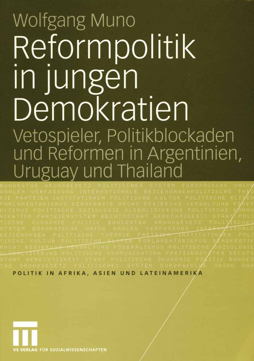 Titlebook: Reformpolitik in jungen Demokratien; Vetospieler, Politik Wolfgang Muno Book 2005 VS Verlag für Sozialwissenschaften/GWV Fachverlage GmbH, Titlebook: Reformpolitik in jungen Demokratien; Vetospieler, Politik Wolfgang Muno Book 2005 VS Verlag für Sozialwissenschaften/GWV Fachverlage GmbH,