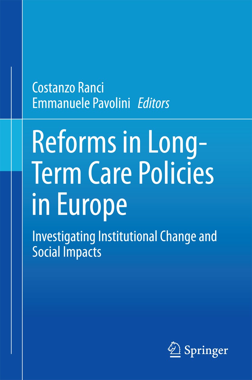 Titlebook: Reforms in Long-Term Care Policies in Europe; Investigating Instit Costanzo Ranci,Emmanuele Pavolini Book 2013 Springer Science+Business Me Titlebook: Reforms in Long-Term Care Policies in Europe; Investigating Instit Costanzo Ranci,Emmanuele Pavolini Book 2013 Springer Science+Business Me