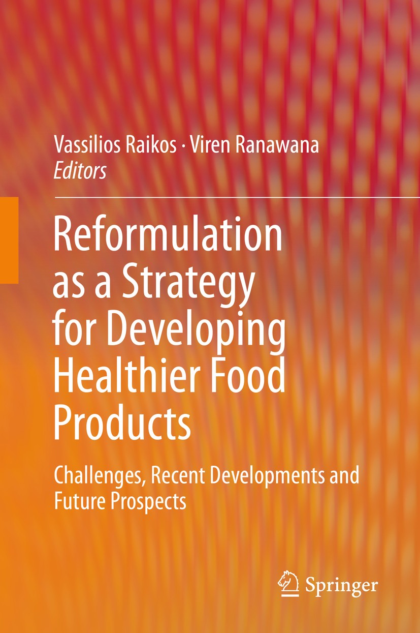 Titlebook: Reformulation as a Strategy for Developing Healthier Food Products; Challenges, Recent D Vassilios Raikos,Viren Ranawana Book 2019 Springer Titlebook: Reformulation as a Strategy for Developing Healthier Food Products; Challenges, Recent D Vassilios Raikos,Viren Ranawana Book 2019 Springer