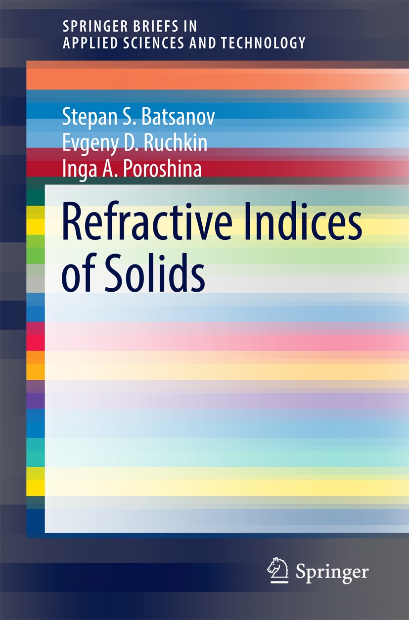 Titlebook: Refractive Indices of Solids; Stepan S. Batsanov,Evgeny D. Ruchkin,Inga A. Poros Book 2016 The Author(s) 2016 Optical/Structural Refractom Titlebook: Refractive Indices of Solids; Stepan S. Batsanov,Evgeny D. Ruchkin,Inga A. Poros Book 2016 The Author(s) 2016 Optical/Structural Refractom