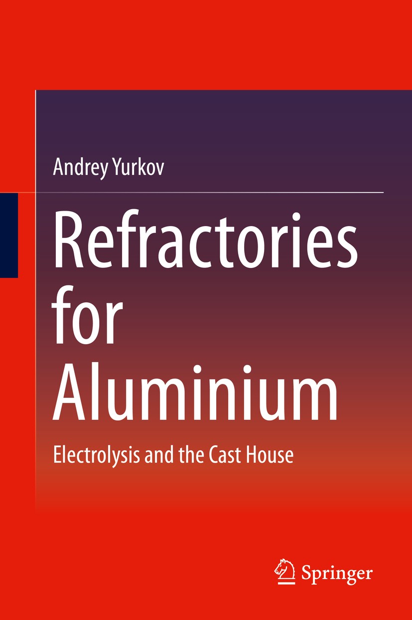 Titlebook: Refractories for Aluminium; Electrolysis and the Andrey Yurkov Book 20151st edition Springer International Publishing Switzerland 2015 Alum Titlebook: Refractories for Aluminium; Electrolysis and the Andrey Yurkov Book 20151st edition Springer International Publishing Switzerland 2015 Alum