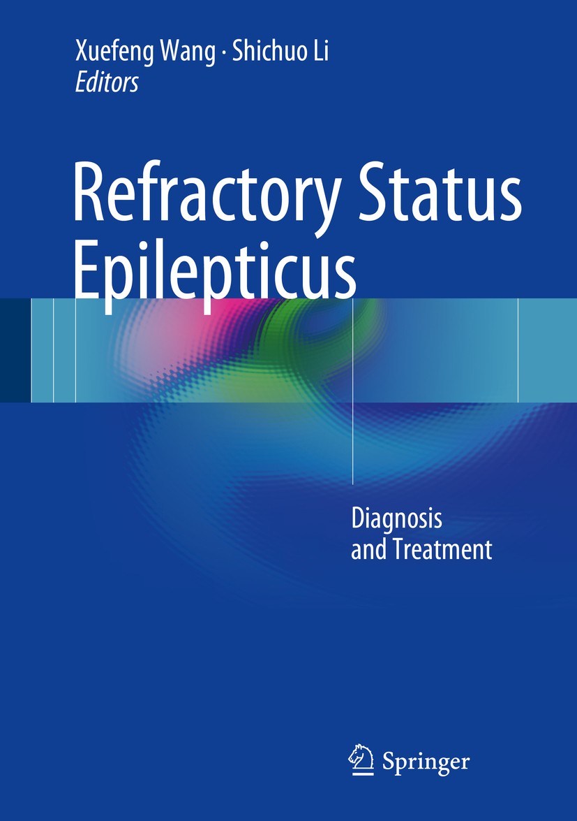 Titlebook: Refractory Status Epilepticus; Diagnosis and Treatm Xuefeng Wang,Shichuo Li Book 2017 Springer Nature Singapore Pte Ltd. 2017 status epilep Titlebook: Refractory Status Epilepticus; Diagnosis and Treatm Xuefeng Wang,Shichuo Li Book 2017 Springer Nature Singapore Pte Ltd. 2017 status epilep