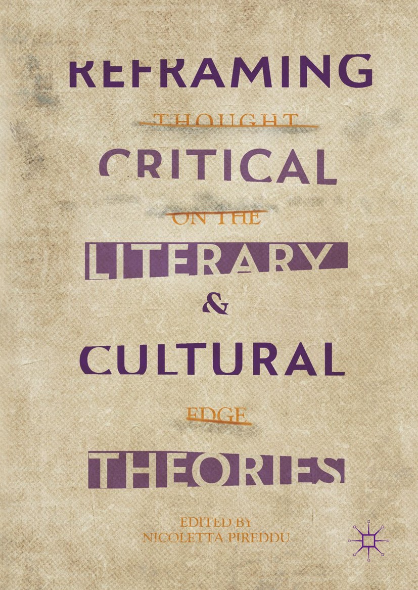 Titlebook: Reframing Critical, Literary, and Cultural Theories; Thought on the Edge Nicoletta Pireddu Book 2018 The Editor(s) (if applicable) and The Titlebook: Reframing Critical, Literary, and Cultural Theories; Thought on the Edge Nicoletta Pireddu Book 2018 The Editor(s) (if applicable) and The