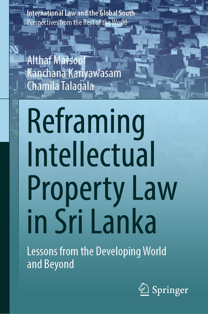 Titlebook: Reframing Intellectual Property Law in Sri Lanka; Lessons from the Dev Althaf Marsoof,Kanchana Kariyawasam,Chamila Talaga Book 2022 The Edi Titlebook: Reframing Intellectual Property Law in Sri Lanka; Lessons from the Dev Althaf Marsoof,Kanchana Kariyawasam,Chamila Talaga Book 2022 The Edi