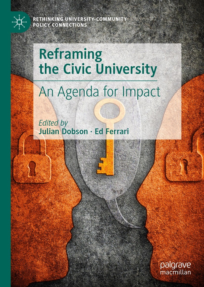 Titlebook: Reframing the Civic University; An Agenda for Impact Julian Dobson,Ed Ferrari Book 2023 The Editor(s) (if applicable) and The Author(s), un Titlebook: Reframing the Civic University; An Agenda for Impact Julian Dobson,Ed Ferrari Book 2023 The Editor(s) (if applicable) and The Author(s), un