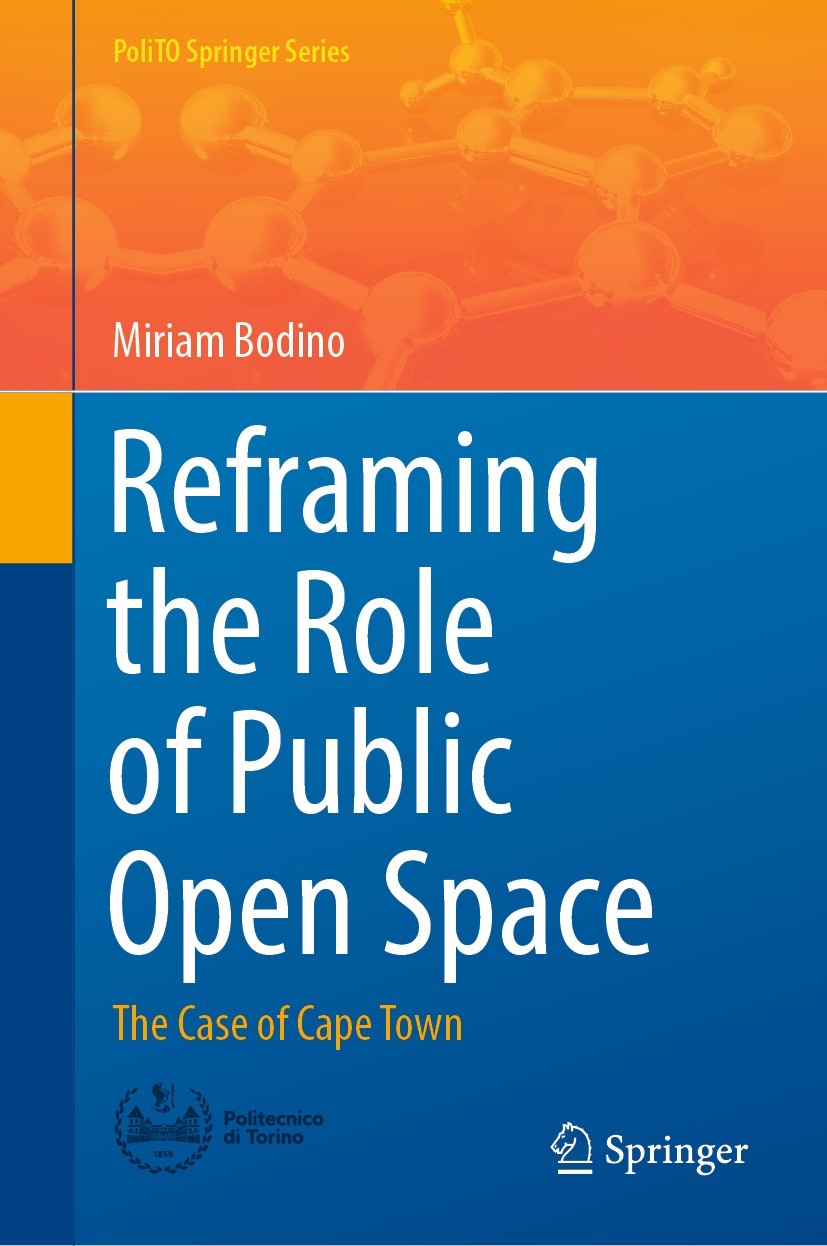Titlebook: Reframing the Role of Public Open Space; The Case of Cape Tow Miriam Bodino Book 2022 The Editor(s) (if applicable) and The Author(s), unde Titlebook: Reframing the Role of Public Open Space; The Case of Cape Tow Miriam Bodino Book 2022 The Editor(s) (if applicable) and The Author(s), unde