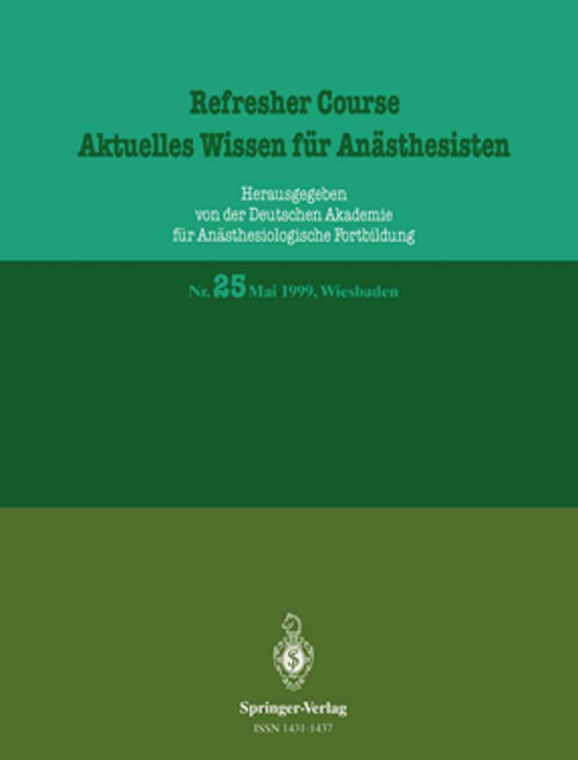 Titlebook: Aktuelles Wissen für Anästhesisten; 5.–8. Mai 1999, Wies R. Purschke Conference proceedings 1999 Springer-Verlag Berlin Heidelberg 1999 Aku Titlebook: Aktuelles Wissen für Anästhesisten; 5.–8. Mai 1999, Wies R. Purschke Conference proceedings 1999 Springer-Verlag Berlin Heidelberg 1999 Aku