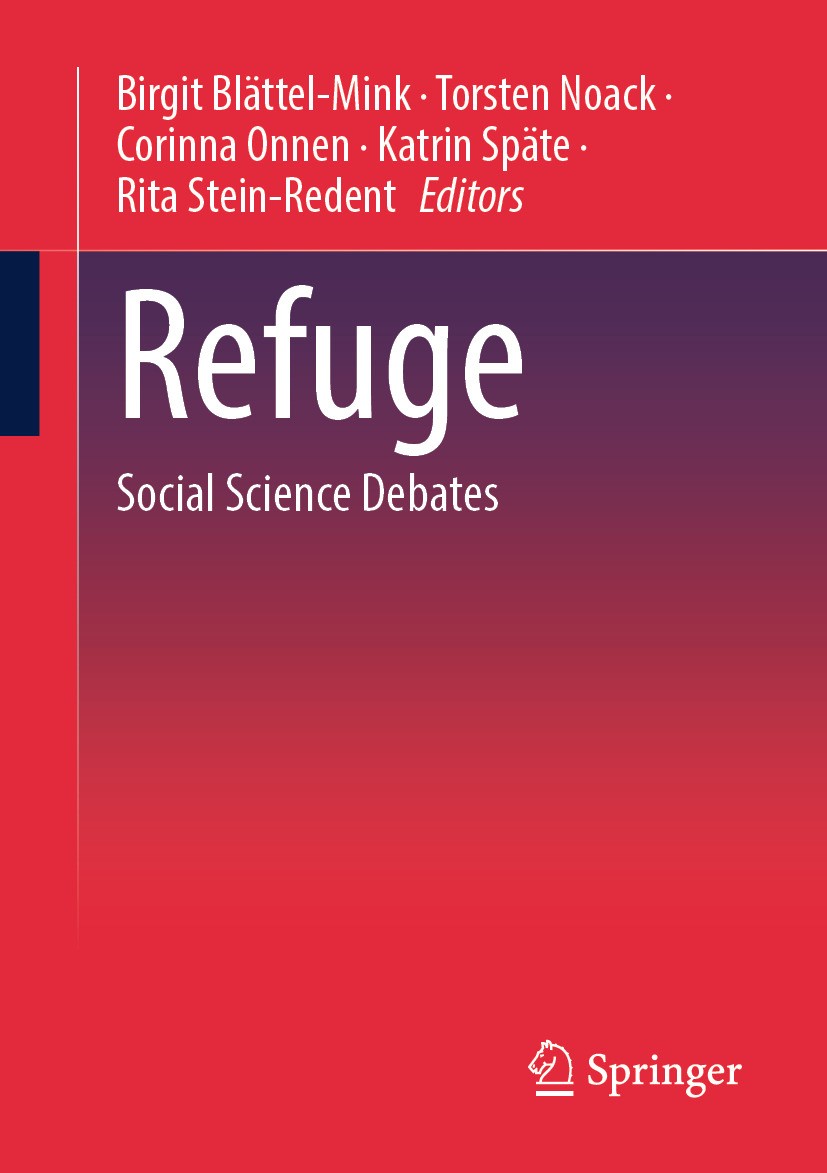 Titlebook: Refuge; Social Science Debat Birgit Blättel-Mink,Torsten Noack,Rita Stein-Reden Book 2024 The Editor(s) (if applicable) and The Author(s), Titlebook: Refuge; Social Science Debat Birgit Blättel-Mink,Torsten Noack,Rita Stein-Reden Book 2024 The Editor(s) (if applicable) and The Author(s),