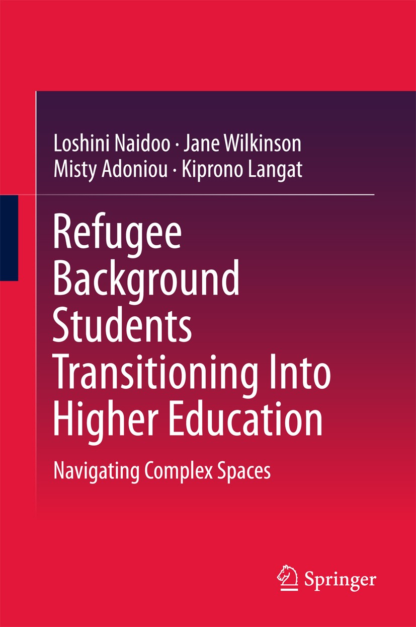 Titlebook: Refugee Background Students Transitioning Into Higher Education; Navigating Complex S Loshini Naidoo,Jane Wilkinson,Kiprono Langat Book 201 Titlebook: Refugee Background Students Transitioning Into Higher Education; Navigating Complex S Loshini Naidoo,Jane Wilkinson,Kiprono Langat Book 201