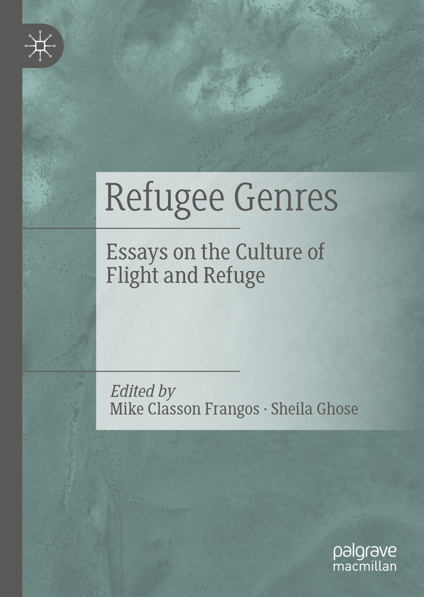 Titlebook: Refugee Genres; Essays on the Cultur Mike Classon Frangos,Sheila Ghose Book 2023 The Editor(s) (if applicable) and The Author(s), under exc Titlebook: Refugee Genres; Essays on the Cultur Mike Classon Frangos,Sheila Ghose Book 2023 The Editor(s) (if applicable) and The Author(s), under exc