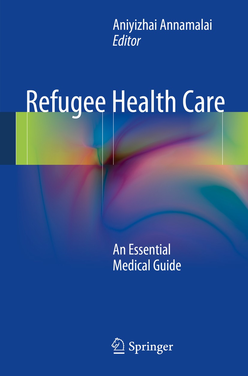 Titlebook: Refugee Health Care; An Essential Medical Aniyizhai Annamalai Book 20141st edition Springer Science+Business Media New York 2014 asylum.inf Titlebook: Refugee Health Care; An Essential Medical Aniyizhai Annamalai Book 20141st edition Springer Science+Business Media New York 2014 asylum.inf