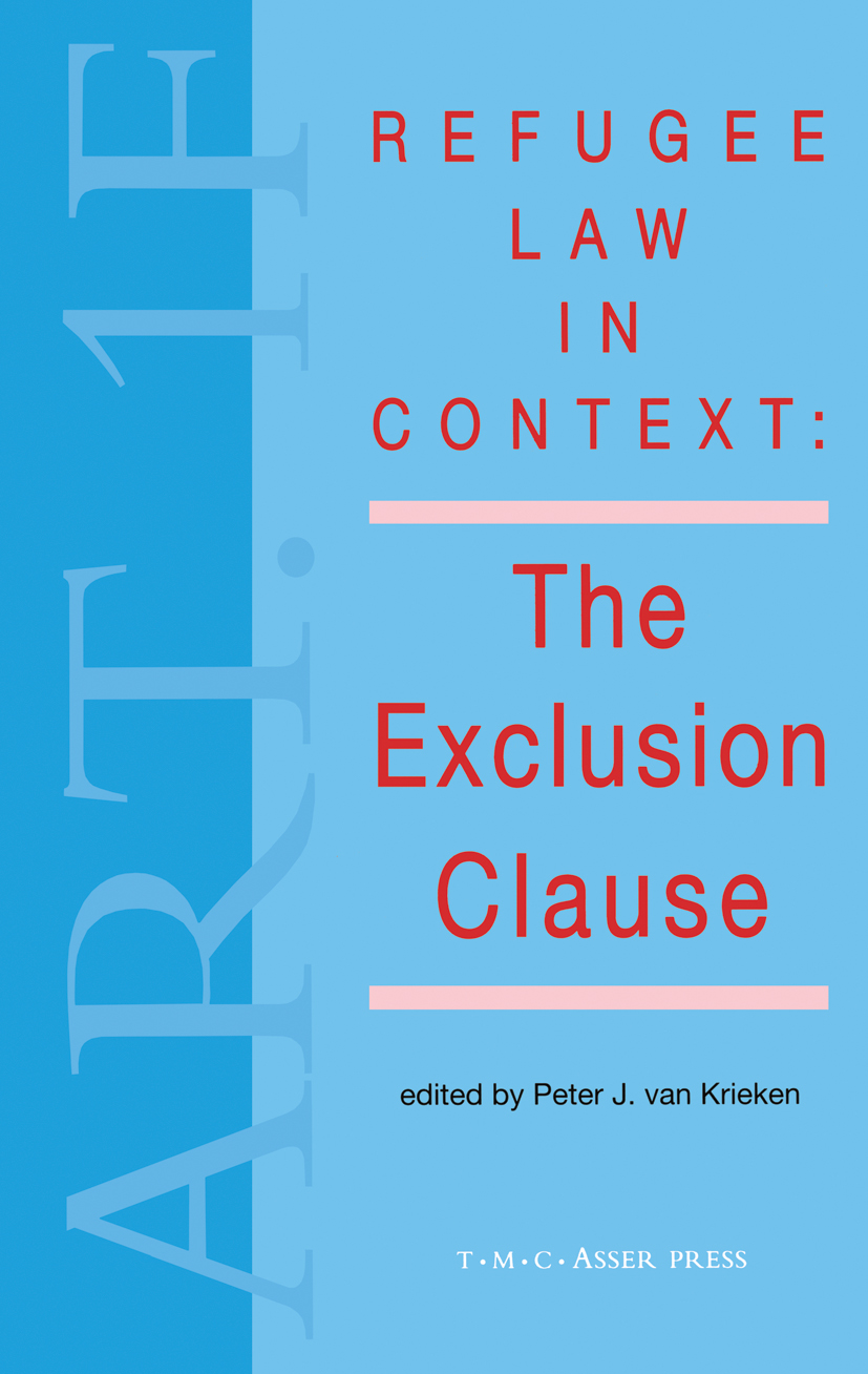 Titlebook: Refugee Law in Context:The Exclusion Clause; Peter J. Krieken Book Mar 2014Latest edition T.M.C. Asser Press 1999 Humanitarian Law.Interna Titlebook: Refugee Law in Context:The Exclusion Clause; Peter J. Krieken Book Mar 2014Latest edition T.M.C. Asser Press 1999 Humanitarian Law.Interna