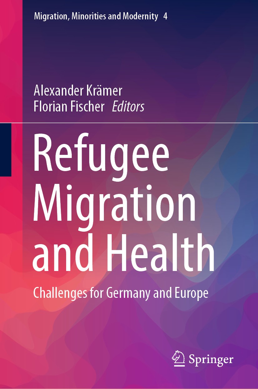 Titlebook: Refugee Migration and Health; Challenges for Germa Alexander Krämer,Florian Fischer Book 2019 Springer Nature Switzerland AG 2019 Forced Mi Titlebook: Refugee Migration and Health; Challenges for Germa Alexander Krämer,Florian Fischer Book 2019 Springer Nature Switzerland AG 2019 Forced Mi
