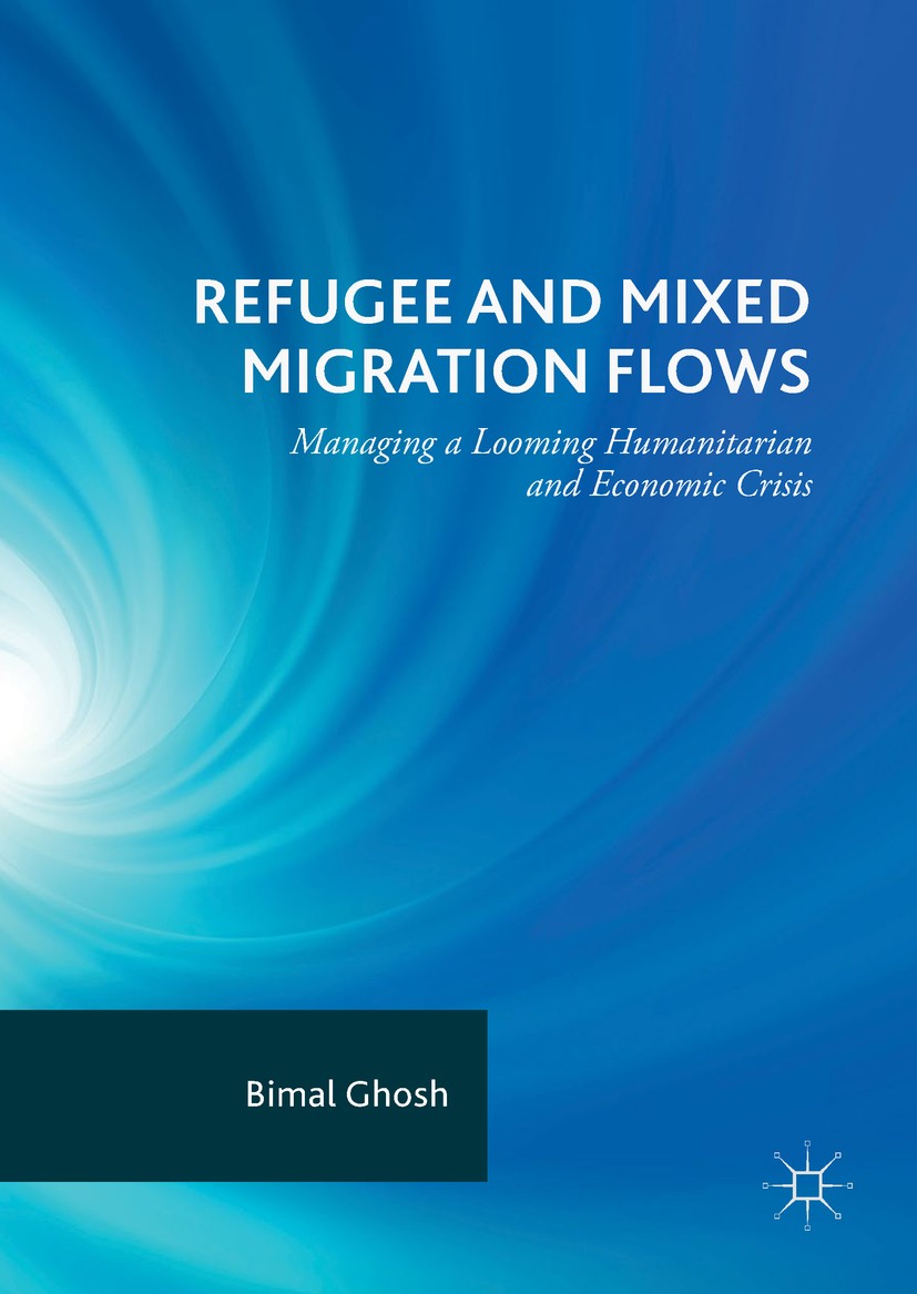Titlebook: Refugee and Mixed Migration Flows; Managing a Looming H Bimal Ghosh Book 2018 The Editor(s) (if applicable) and The Author(s) 2018 Human di Titlebook: Refugee and Mixed Migration Flows; Managing a Looming H Bimal Ghosh Book 2018 The Editor(s) (if applicable) and The Author(s) 2018 Human di